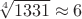 $\sqrt[4]{1331} \approx 6 $