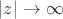 $|z| \to \infty$