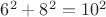 $6^2+8^2 = 10^2$