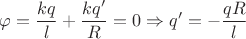 $\varphi=\dfrac{kq}{l}+\dfrac{kq'}{R}=0 \Rightarrow q'=-\dfrac{qR}{l}$