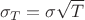 $$\sigma_T=\sigma \sqrt{T}$$