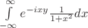 $\int\limits_{-\infty}^{\infty}e^{-ixy}\frac{ 1 }{ 1+x^2 }dx $