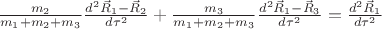 $\frac{m_2}{m_1+m_2+m_3}\frac{d^2 \vec R_1-\vec R_2}{d\tau^2}+\frac{m_3}{m_1+m_2+m_3}\frac{d^2 \vec R_1-\vec R_3}{d\tau^2}=\frac{d^2 \vec R_1}{d\tau^2}
$