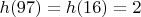 $h(97)=h(16)=2$
