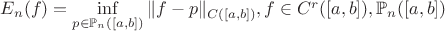 $E_n(f)=\inf\limits_{p\in\mathbb P_n([a,b])}\|f-p\|_{C([a,b])}, f\in C^r([a,b]), \mathbb P_n([a,b]) $