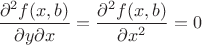 $\dfrac{\partial^2 f(x,b)}{\partial y\partial x}=\dfrac{\partial^2 f(x,b)}{\partial x^2}=0$