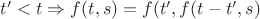 $t'<t\Rightarrow f(t,s) = f(t',f(t-t',s)$ $t'<t\Rightarrow f(t,s) = f(t',f(t-t',s)$