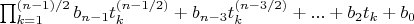 $\prod_{k=1}^{(n-1)/2} b_{n-1} t_k^{(n-1/2)}+b_{n-3} t_k^{(n-3/2)}+...+b_2 t_k+b_0$