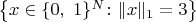 $\big\{x\in\{0,\ 1\}^N\colon\|x\|_1=3\big\}$