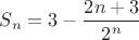 $S_n=3-\dfrac{2n+3}{2^n}$