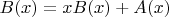 $B(x)=xB(x)+A(x)$