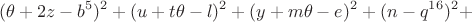 $$
(\theta + 2z - b^5)^2 + (u + t \theta - l)^2 + (y + m \theta - e)^2 + (n - q^{16})^2 + $$
