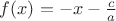 $f(x)=-x-\frac{c}{a}$
