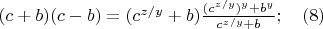 $(c+b)(c-b)=(c^{z/y}+b)\frac {(c^{z/y})^y+b^y}{c^{z/y}+b};\quad (8)$