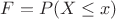 $F = P(X \le x)$