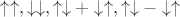 $\uparrow\uparrow, \downarrow\downarrow, \uparrow\downarrow+\downarrow\uparrow, \uparrow\downarrow-\downarrow\uparrow$