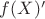 $f(X)'$ $f(X)'$