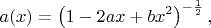 $$a(x)=\left(1-2ax+bx^2\right)^{-\frac12},$$