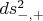 $ds^{2}_{-,+}$