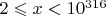 $2\leqslant{x}<10^{316}$