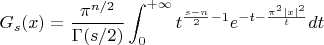 $$G_s(x)=\frac{\pi^{n/2}}{\Gamma(s/2)}\int_0^{+\infty}t^{\frac{s-n}2-1}e^{-t-\frac{\pi^2|x|^2}t}dt$$