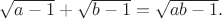 $\sqrt{a-1}+\sqrt{b-1}=\sqrt{ab-1}.$