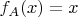 $f_A(x) = x$