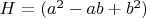 $H=(a^{2}-ab+b^{2})$