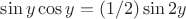 $\sin{y}\cos{y}=(1/2)\sin{2y}$