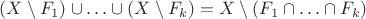 $(X \setminus F_1) \cup \ldots \cup (X \setminus F_k) = X \setminus (F_1 \cap \ldots \cap F_k)$