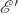 $\mathscr{E}' $