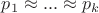 $p_1 \approx ... \approx p_k$