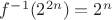 $f^{-1}(2^{2n})=2^{n}$