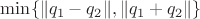 $\min \{\|q_1 - q_2\|, \|q_1 + q_2\| \}$