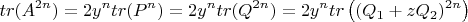 $$tr(A^{2n})= 2y^n tr(P^n)=2y^n tr(Q^{2n})=2y^n tr\left((Q_1 + z Q_2)^{2n}\right)$$