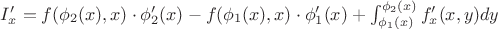$I&rsquo;_x=f(\phi_2(x),x)\cdot \phi_2&rsquo;(x)-f(\phi_1(x),x)\cdot \phi_1&rsquo;(x)+\int_{\phi_1(x)}^{ \phi_2(x)} f&rsquo;_x(x,y) dy $