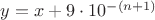 $y=x+9\cdot 10^{-(n+1)}$