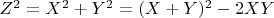 $Z^2 = X^2 + Y^2 = (X + Y)^2 - 2 X Y$