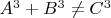 $A^3 + B^3 \neq C^3$