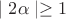 $\mid2\alpha\mid\ge1$