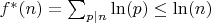 $f^*(n)=\sum_{p|n}\ln(p) \leq \ln(n)$