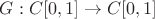 $G:C[0,1]\to C[0,1]$