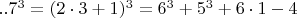 $  ..7^3   =  (2\cdot 3+1)^3  =  6^3 +  5^3 +6\cdot 1 - 4  $