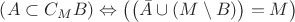 $\left(A\subset C_MB\right)\Leftrightarrow \left(\left(\bar{A}\cup(M\setminus B)\right)=M\right)$