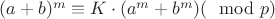 $(a+b)^m\equiv K\cdot (a^m+b^m)(\mod p)$