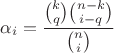 $\alpha_i=\dfrac{\binom kq \binom {n-k}{i-q}}{\binom {n}{i}}$ $\alpha_i=\dfrac{\binom kq \binom {n-k}{i-q}}{\binom {n}{i}}$