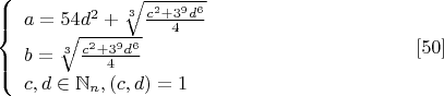 $$\left\{
\begin{array}{lcl}
 a=54d^2+\sqrt[3]{\frac{c^2+3^9d^6}{4}} \\
 b=\sqrt[3]{\frac{c^2+3^9d^6}{4}}\\
 c,d\in \mathbb{N}_n,(c,d)=1
\end{array}
\right.\eqno[50]$$