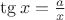 $\tg{x}=\frac{a}{x}$