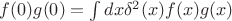 $f(0)g(0)=\int dx \delta^2(x) f(x)g(x)$