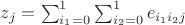 $z_j = \sum_{i_1 = 0}^1 \sum_{i_2 = 0}^1 e_{i_1 i_2 j}$